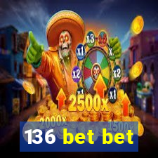 136 bet bet