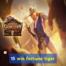 15 win fortune tiger