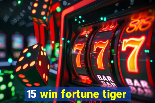 15 win fortune tiger