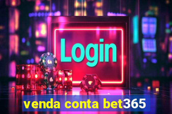 venda conta bet365