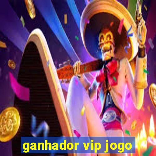 ganhador vip jogo