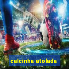 calcinha atolada