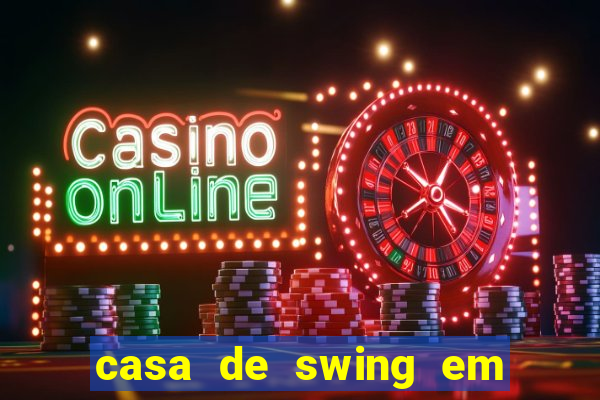 casa de swing em foz do igua莽u