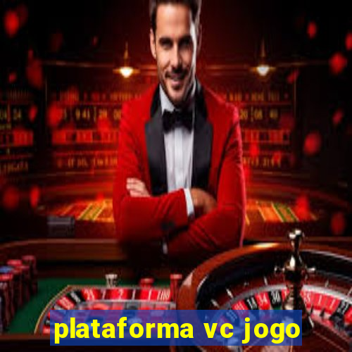 plataforma vc jogo