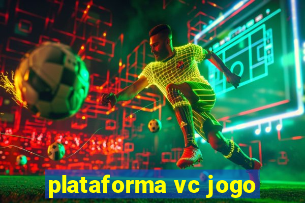 plataforma vc jogo