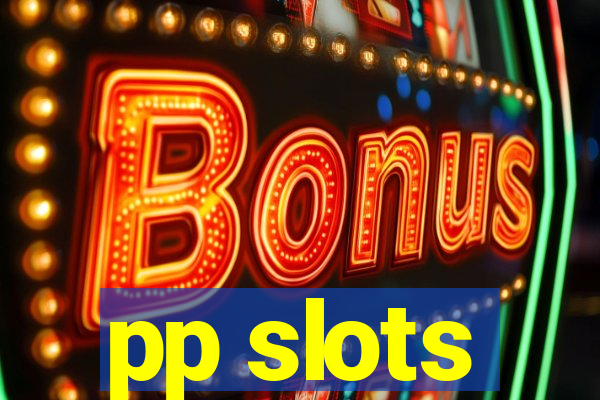 pp slots