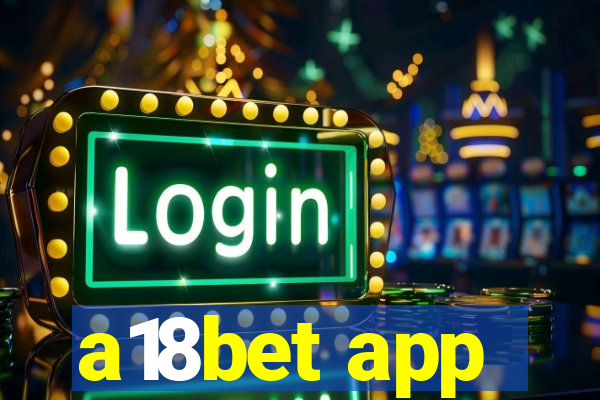 a18bet app