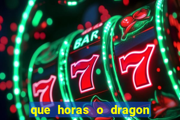 que horas o dragon fortune paga