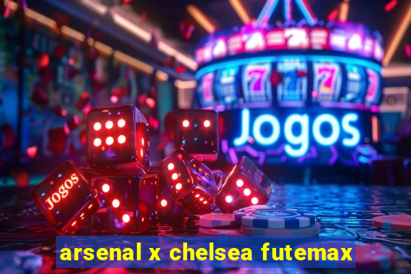 arsenal x chelsea futemax