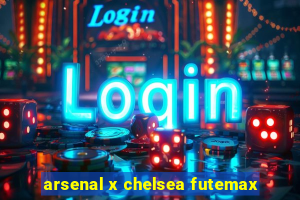 arsenal x chelsea futemax