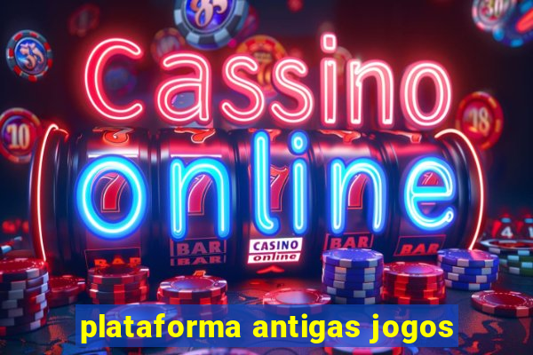 plataforma antigas jogos