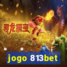 jogo 813bet