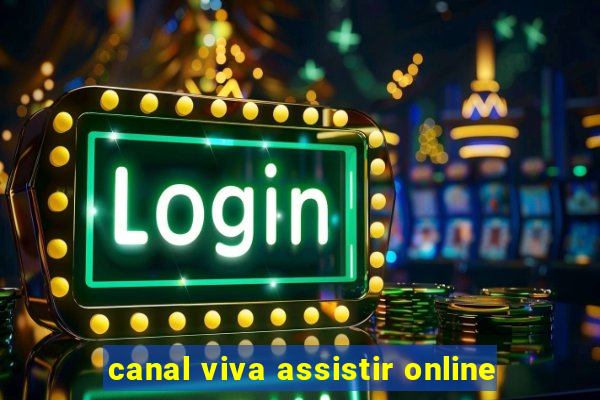 canal viva assistir online