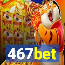 467bet