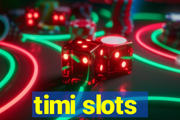 timi slots