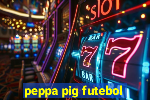 peppa pig futebol