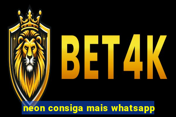 neon consiga mais whatsapp