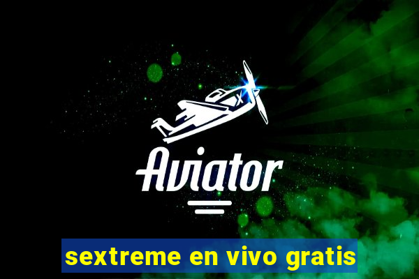 sextreme en vivo gratis