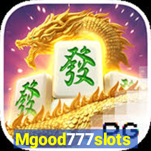 Mgood777slots