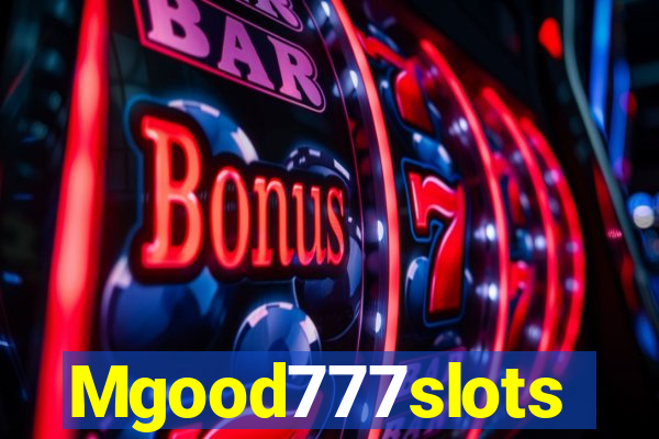 Mgood777slots