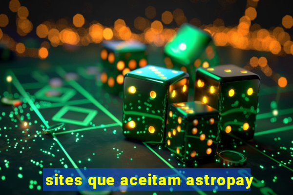 sites que aceitam astropay