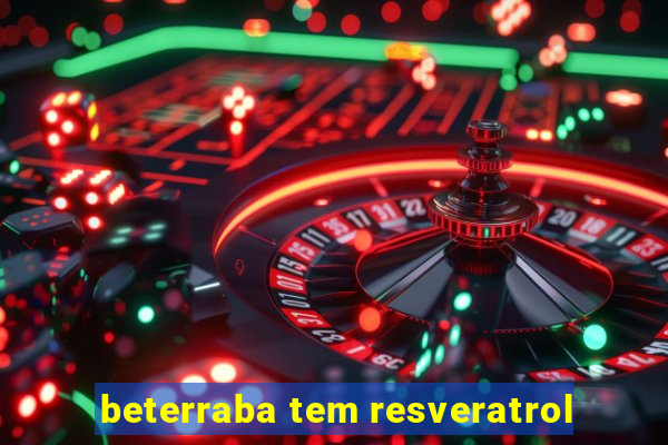 beterraba tem resveratrol