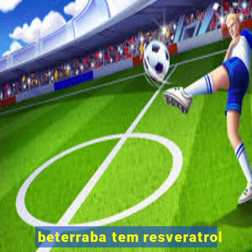 beterraba tem resveratrol