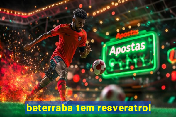 beterraba tem resveratrol