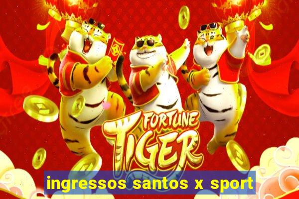 ingressos santos x sport