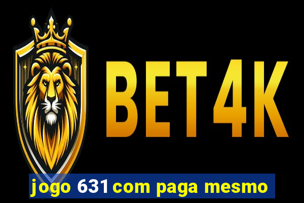 jogo 631 com paga mesmo