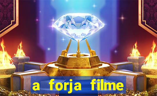 a forja filme completo dublado topflix