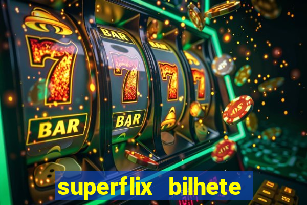 superflix bilhete de loteria