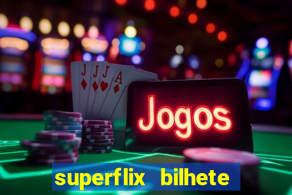 superflix bilhete de loteria