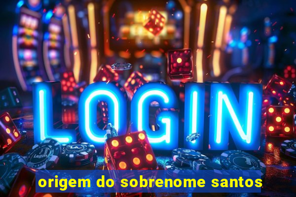 origem do sobrenome santos