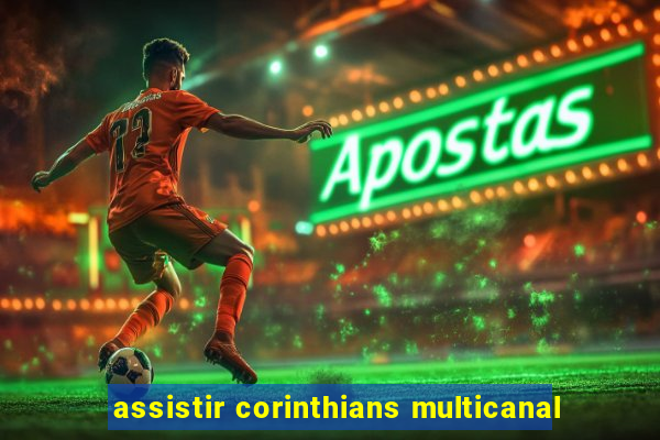 assistir corinthians multicanal