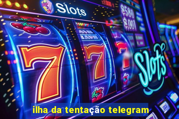 ilha da tentação telegram