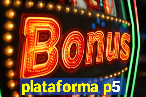 plataforma p5