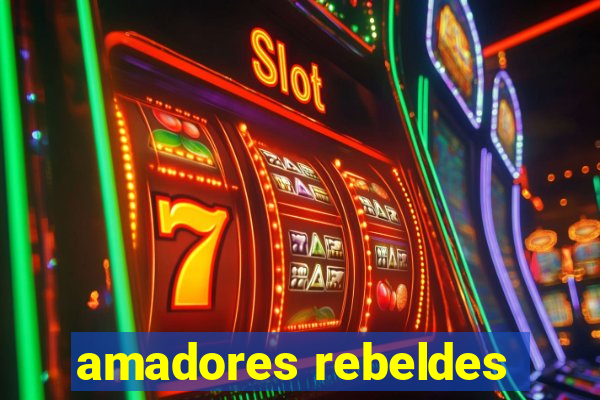 amadores rebeldes