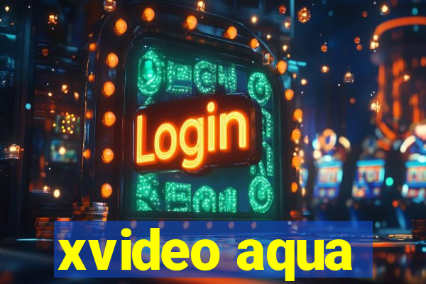 xvideo aqua