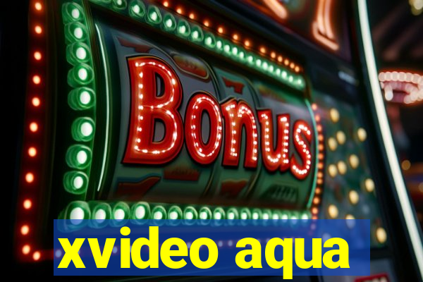 xvideo aqua