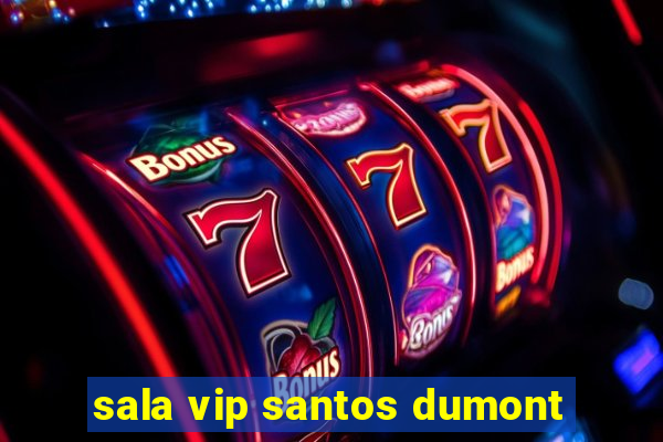 sala vip santos dumont