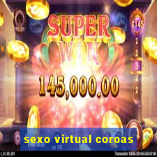 sexo virtual coroas