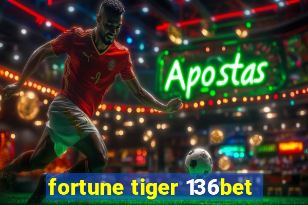 fortune tiger 136bet