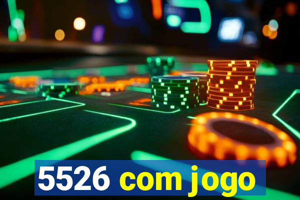 5526 com jogo