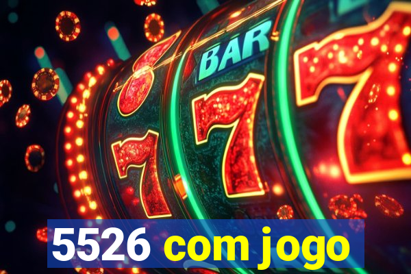 5526 com jogo