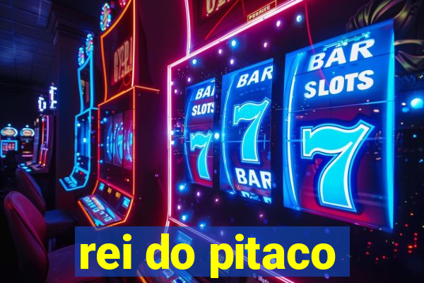 rei do pitaco