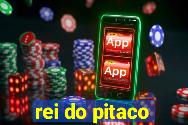 rei do pitaco