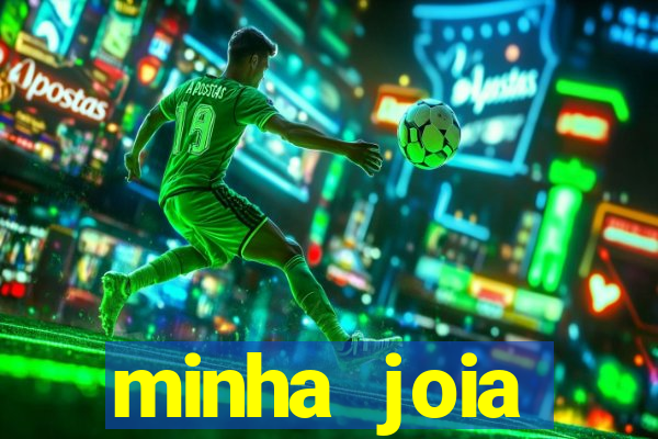 minha joia significado minha joia giria