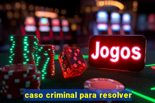 caso criminal para resolver