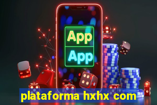 plataforma hxhx com